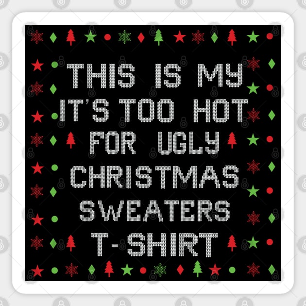 This Is My It's Too Hot For Ugly Christmas Sweaters Sticker by MZeeDesigns